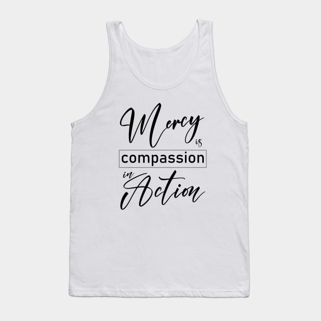 Mercy is compassion in action Tank Top by FlyingWhale369